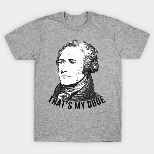 That's My Dude T-Shirt by byebyesally